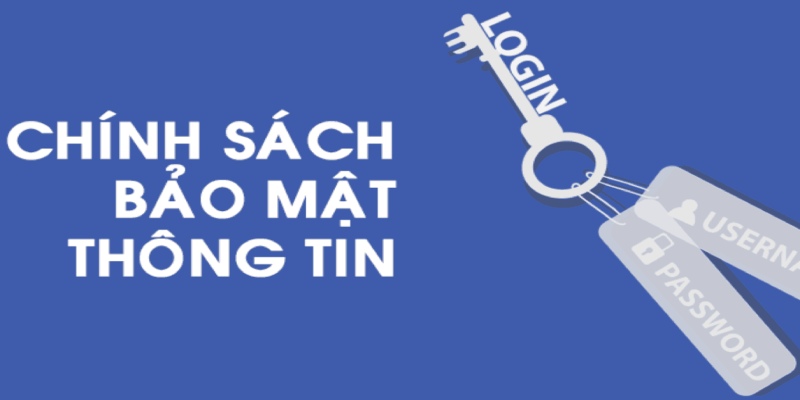 Chính sách bảo mật cam kết giữ kín mọi tin tức cá nhân của người dùng